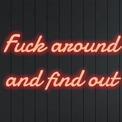 Fuck Around And Find Out Neon Signs And Lights