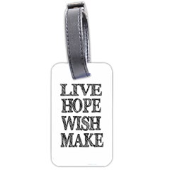Live Hope Wish Make Luggage Tag (two Sides)