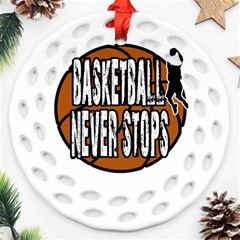 Basketball Never Stops Round Filigree Ornament (two Sides)