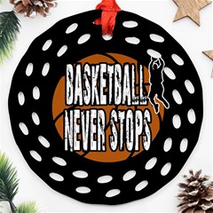 Basketball Never Stops Round Filigree Ornament (two Sides)