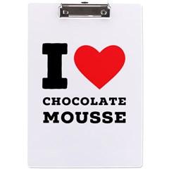 I Love Chocolate Mousse A4 Acrylic Clipboard